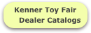 Kenner Toy Fair
    Dealer Catalogs