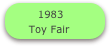      1983 
   Toy Fair