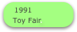 1991
Toy Fair￼
