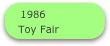 1986
Toy Fair