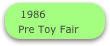 1986
Pre Toy Fair