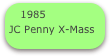 1985
JC Penny X-Mass
