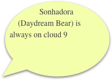 Sonhadora (Daydream Bear) is always on cloud 9