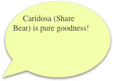  Caridosa (Share Bear) is pure goodness!
