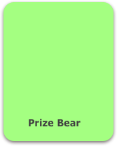 










       Prize Bear